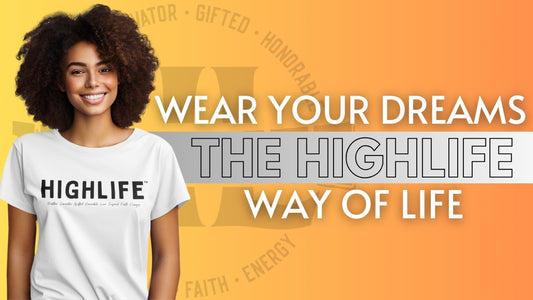 Wear Your Dreams : The HIGHLIFE Way of Life