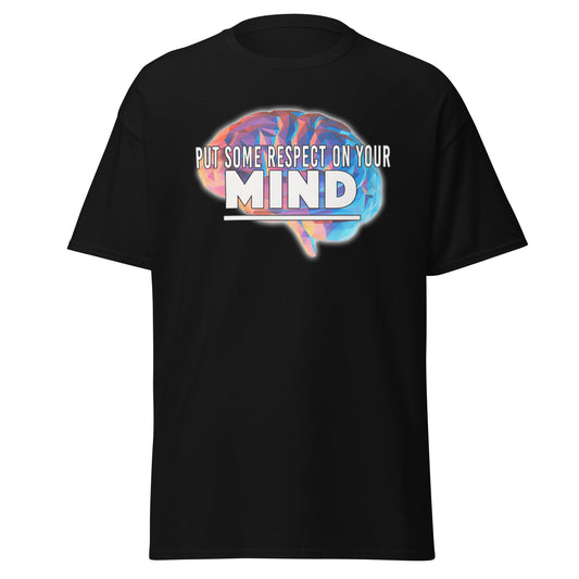 Put Some Respect On Your Mind T-Shirt Front View with Inspirational Quote Black