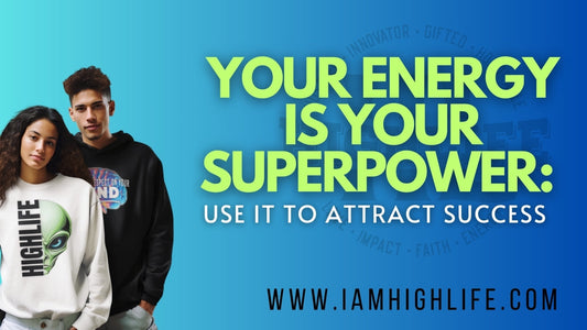 Your Energy is Your Superpower: Use It to Attract Success