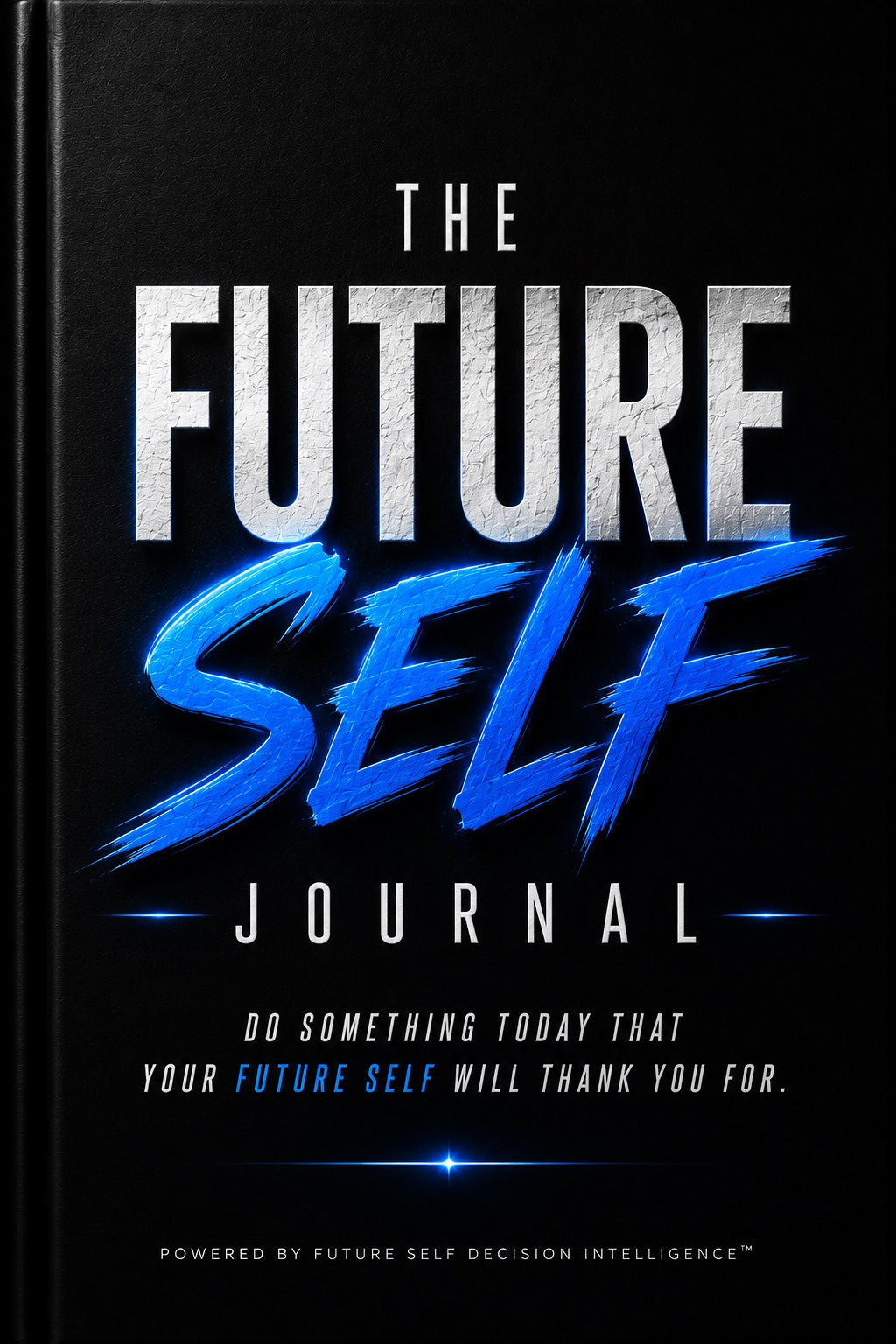 The Future Self Journal™ — 90 Days of Decisions Your Future Self Will Thank You For