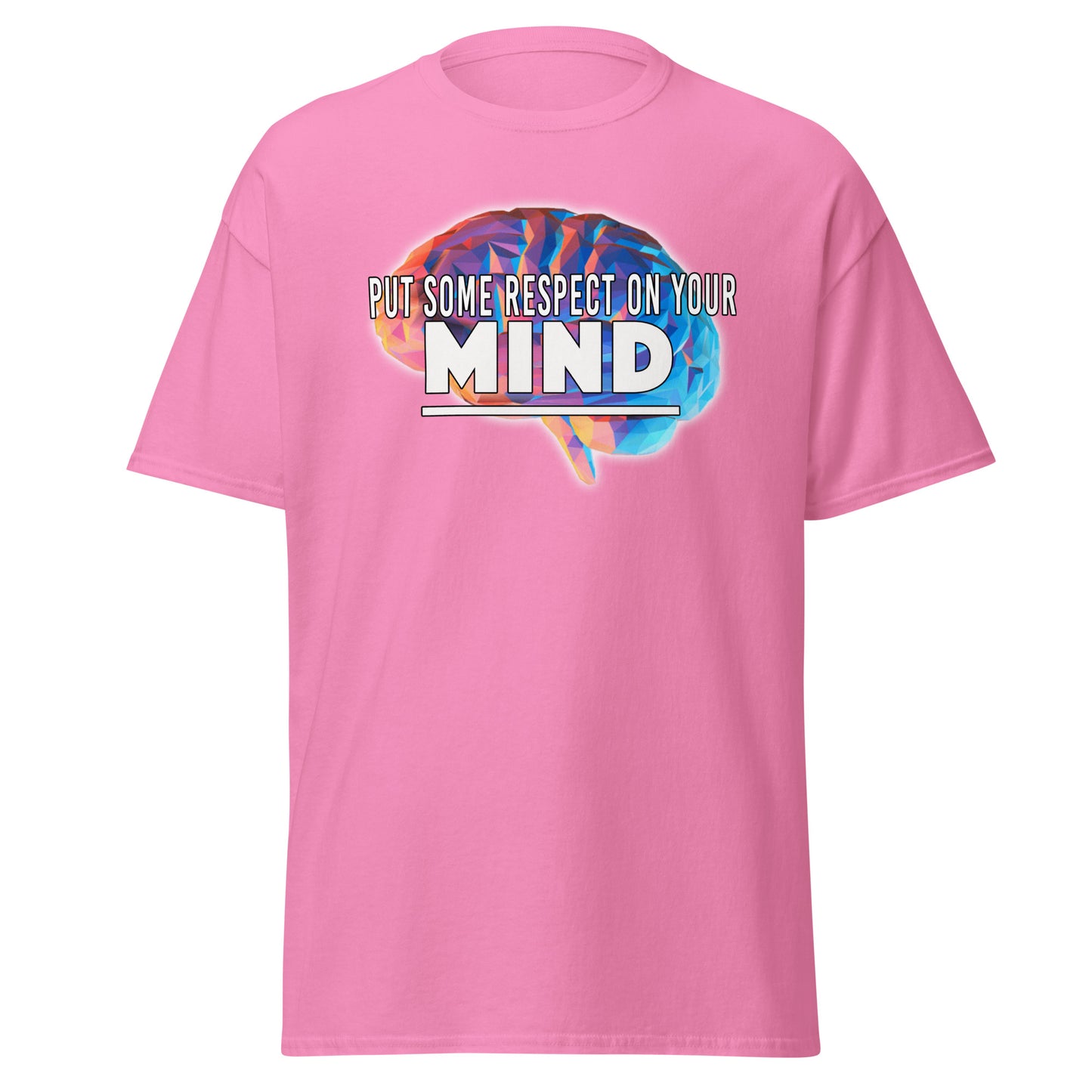 Put Some Respect On Your Mind T-Shirt Front View with Inspirational Quote Pink