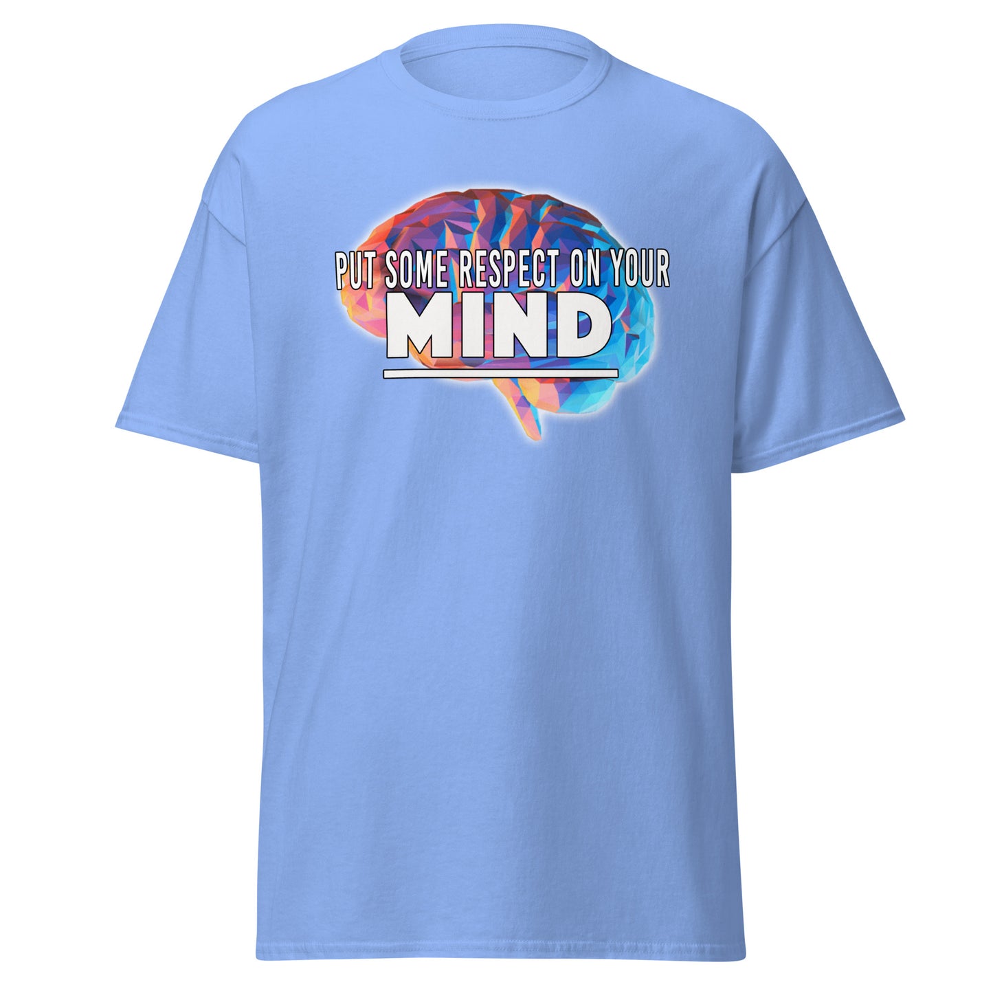 Put Some Respect On Your Mind T-Shirt Front View with Inspirational Quote Carolina Blue